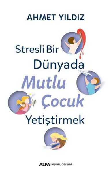 Stresli Bir Dünyada Mutlu Çocuk Yetiştirmek YENİ